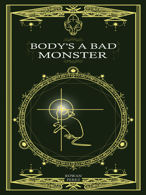 Title details for Body's a Bad Monster by Rowan Perez - Wait list